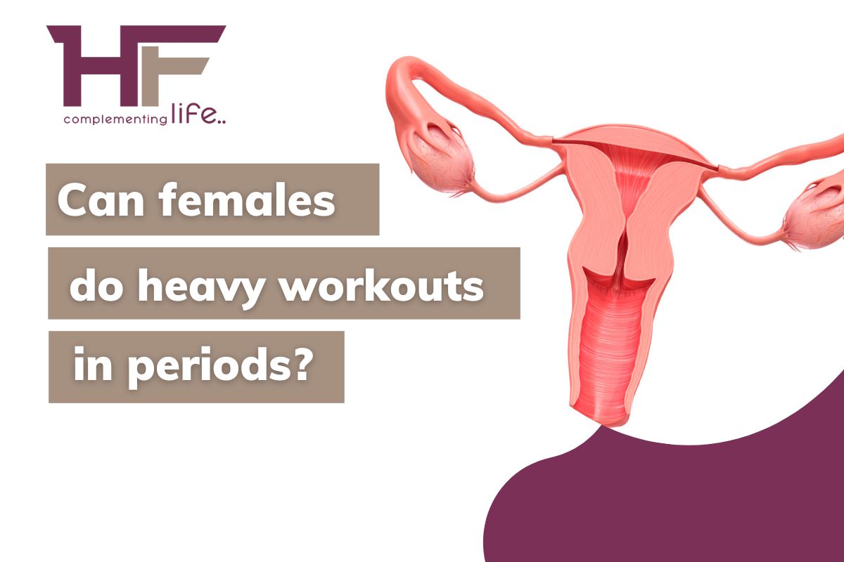 Can females do heavy workouts in periods?