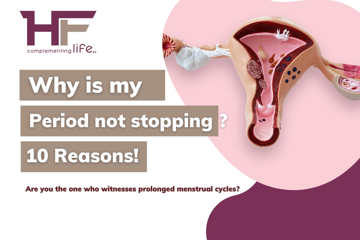 Why is my period not stopping: 10 Reasons!
