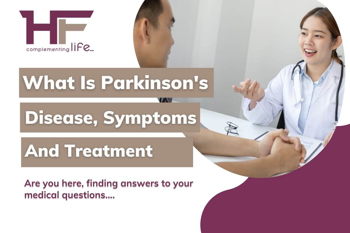 What Is Parkinson’s Disease, Symptoms, and Treatment?