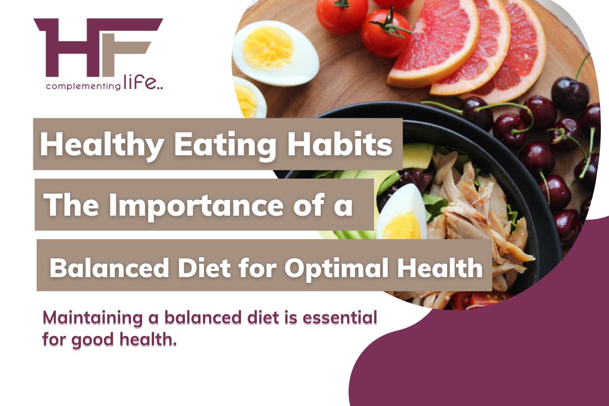 Healthy Eating Habits:The Importance of a Balanced Diet for Optimal Health