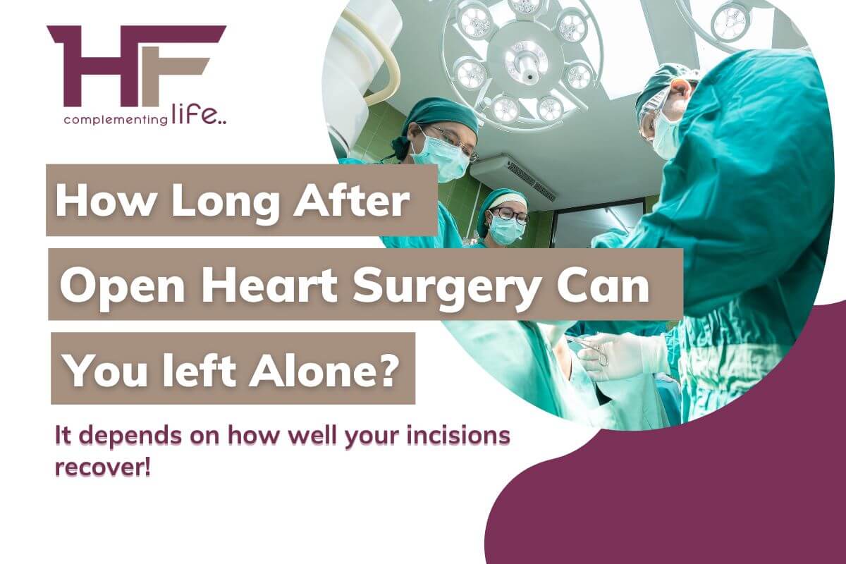 How Long After Open-Heart Surgery Can You Be Left Alone? 