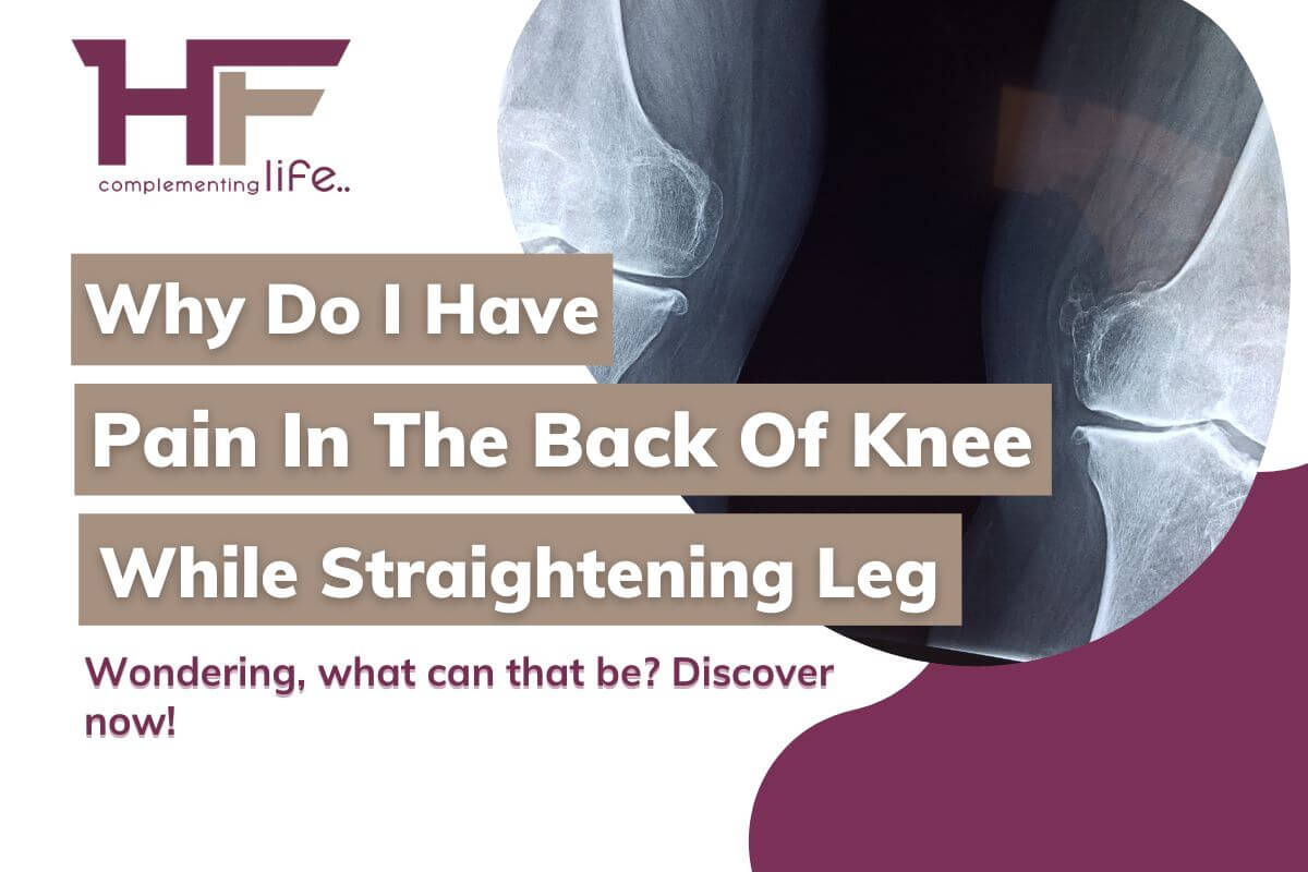 Why Do I Have Pain In The Back Of Knee When Straightening Leg?